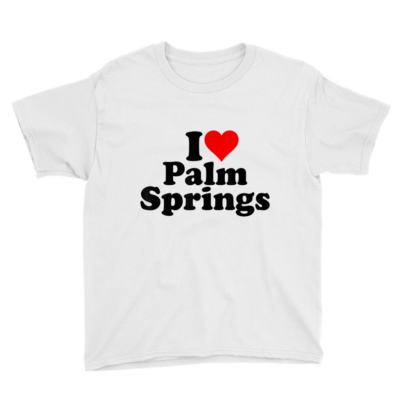 I Love Heart Palm Springs California T Shirt Youth Tee by cm-arts | Artistshot