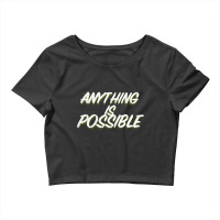 Anything Is Possible Crop Top | Artistshot