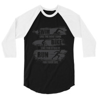 Swim Like The Boat Sunk Bike Like You Stole It Run For Your Life, Spor 3/4 Sleeve Shirt | Artistshot