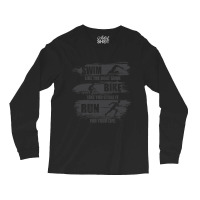 Swim Like The Boat Sunk Bike Like You Stole It Run For Your Life, Spor Long Sleeve Shirts | Artistshot