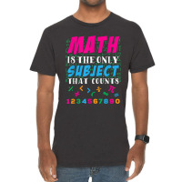 Math Is The Only Subject That Counts Math Teacher Gift Vintage T-shirt | Artistshot