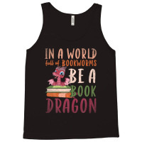 Funny In A World Full Of Bookworms Be A Book Dragon Reading Tank Top | Artistshot