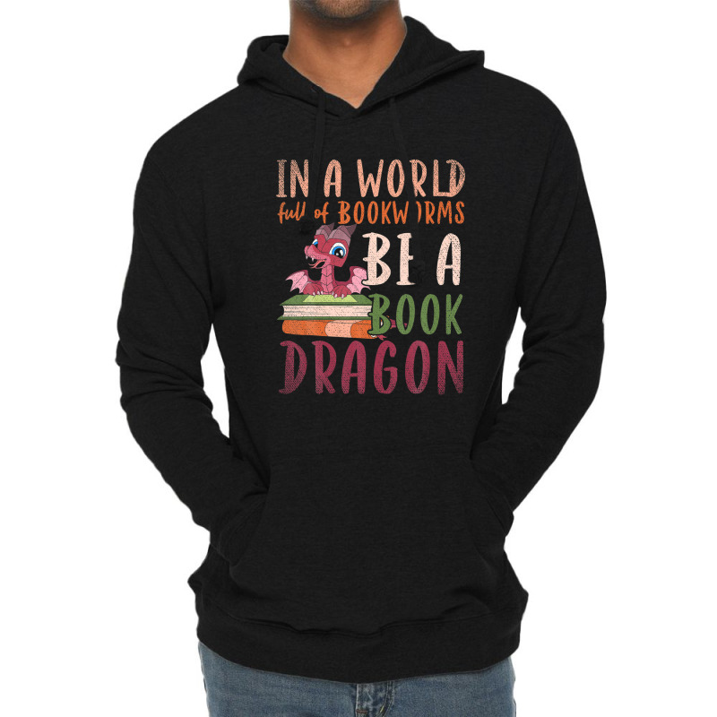 Funny In A World Full Of Bookworms Be A Book Dragon Reading Lightweight Hoodie | Artistshot