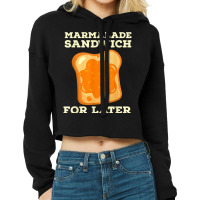 Marmalade Sandwich For Later Cute Boys Girls Jam Lover Cropped Hoodie | Artistshot