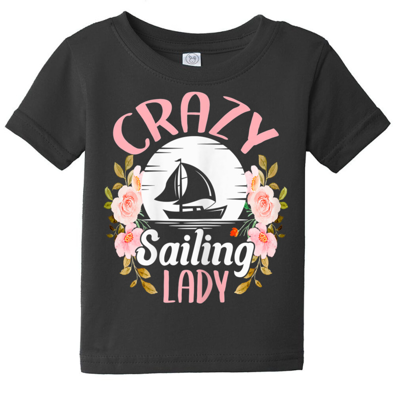 Womens Sailing Shirt Funny Crazy Sailing Lady Sailboat T Shirt Baby Tee | Artistshot