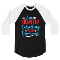 I'm Silently Correcting Your Grammar For Book Readers 3/4 Sleeve Shirt | Artistshot