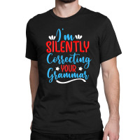 I'm Silently Correcting Your Grammar For Book Readers Classic T-shirt | Artistshot