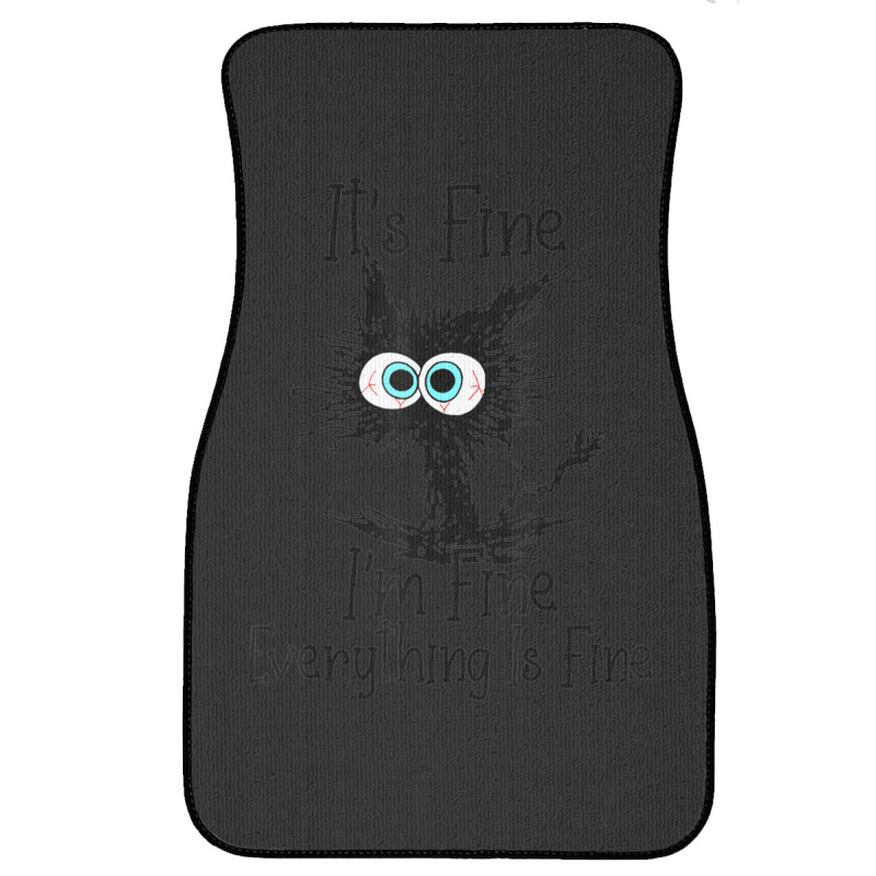 Im Fine Its Fine Everything Is Fine Front Car Mat | Artistshot