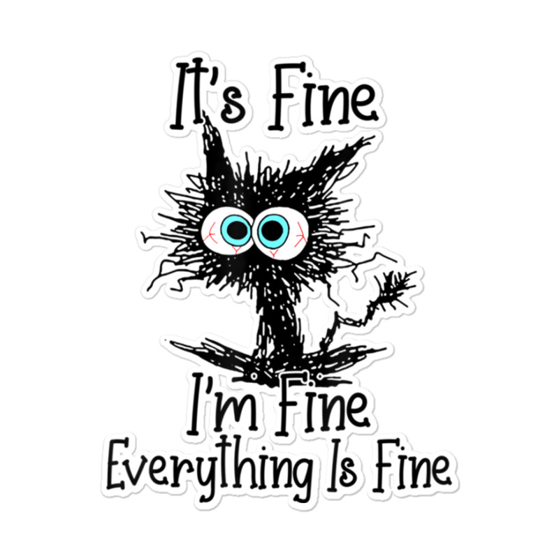 Im Fine Its Fine Everything Is Fine Sticker | Artistshot