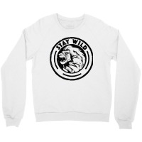 Funny Lion King Stay Wild Crewneck Sweatshirt | Artistshot