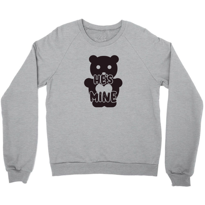 He's Mine Crewneck Sweatshirt by NAE | Artistshot