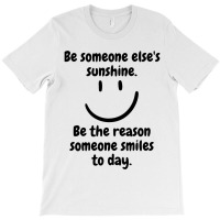 Be Someone Else_s Sunshine T-shirt | Artistshot