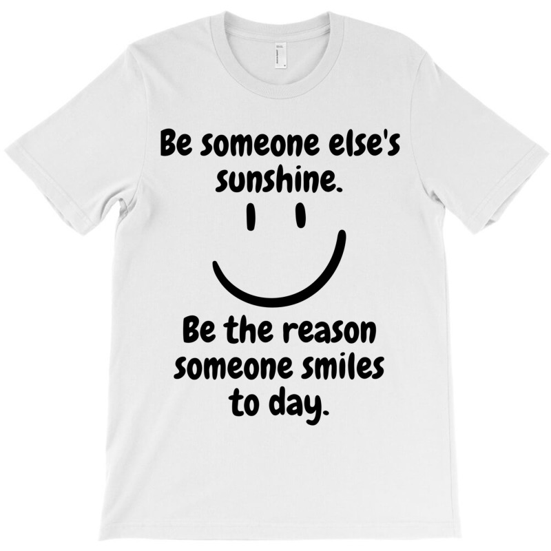 Be Someone Else_s Sunshine T-Shirt by HISHIMUCHILDRESS | Artistshot