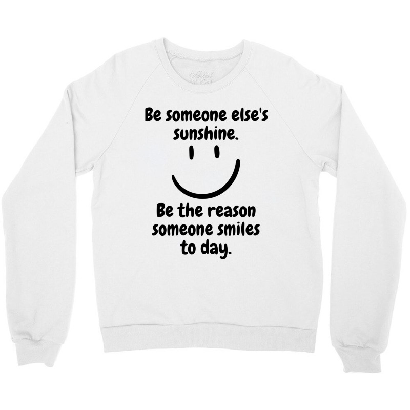 Be Someone Else_s Sunshine Crewneck Sweatshirt by HISHIMUCHILDRESS | Artistshot