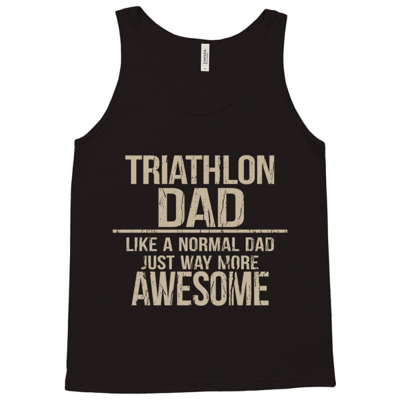 Triathlon Dad  Like A Normal Dad Just Way More Awesome  Triathlete Fat Tank Top by cm-arts | Artistshot