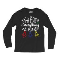 Im Fine. Its Fine. Everything Is Fine. Long Sleeve Shirts | Artistshot