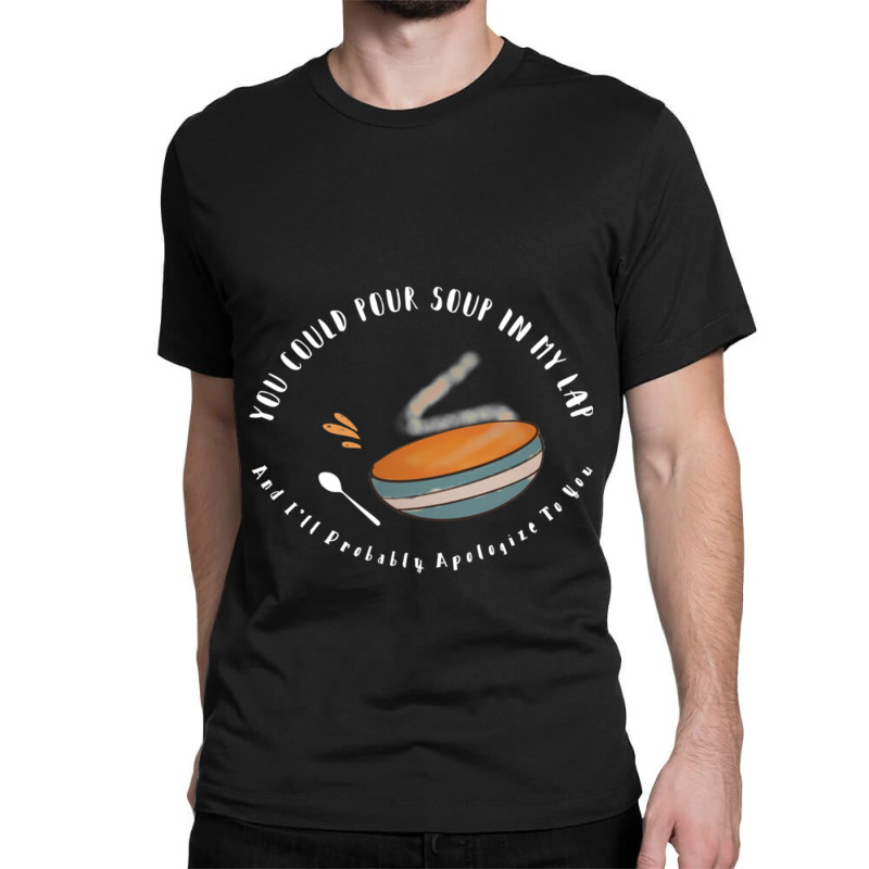 Soup In My Lap Relaxed Fit Classic T-shirt | Artistshot