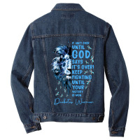 Diabetes Diabetic Warrior It Aint Over Until God Says Its Over 40 Diab Men Denim Jacket | Artistshot