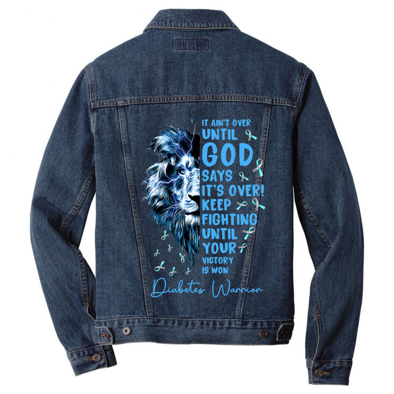 Diabetes Diabetic Warrior It Aint Over Until God Says Its Over 40 Diab Men Denim Jacket | Artistshot