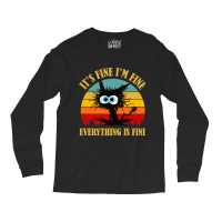 Its Fine Im Fine Everything Is Fine Cat Long Sleeve Shirts | Artistshot