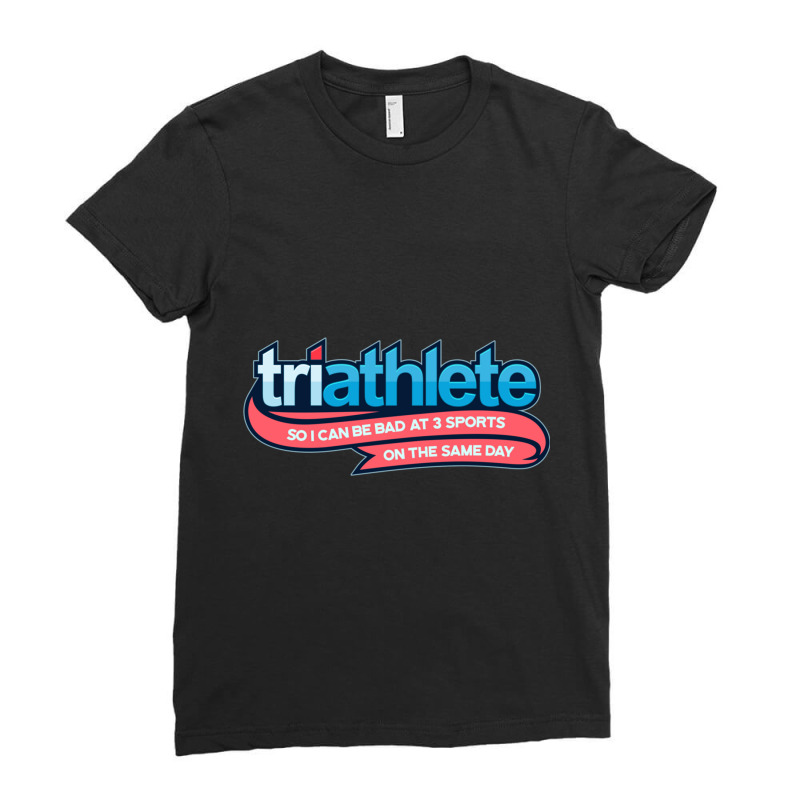 Triathlete. So I Can Be Bad At 3 Sports Ladies Fitted T-Shirt by cm-arts | Artistshot