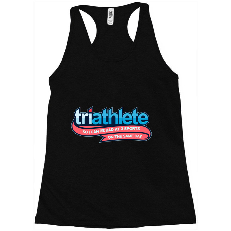 Triathlete. So I Can Be Bad At 3 Sports Racerback Tank by cm-arts | Artistshot