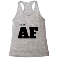 Fuckable Af (as Fuck) Shirt, Mug, Tote, And More! Racerback Tank | Artistshot