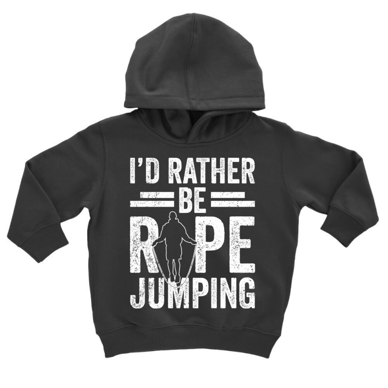 I'd Rather Be Rope Jumping Jump Skipping Hobby Long Sleeve T Shirt Toddler Hoodie | Artistshot