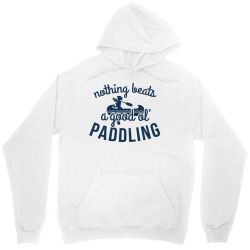 nothing beats a good ole paddling Unisex Hoodie | Artistshot