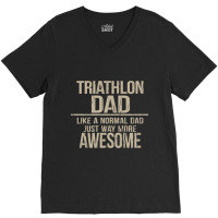 Triathlon Dad  Like A Normal Dad Just Way More Awesome  Triathlete Fat V-neck Tee | Artistshot