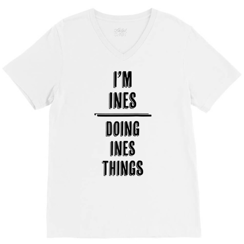 I'm Ines   Doing Ines Things  Funny   First Name   Raglan Baseball Tee V-neck Tee | Artistshot