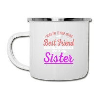 I Never Try To Make Anyone My Best Friend Because I Already Have One A Camper Cup | Artistshot