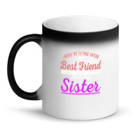 I Never Try To Make Anyone My Best Friend Because I Already Have One A Magic Mug | Artistshot