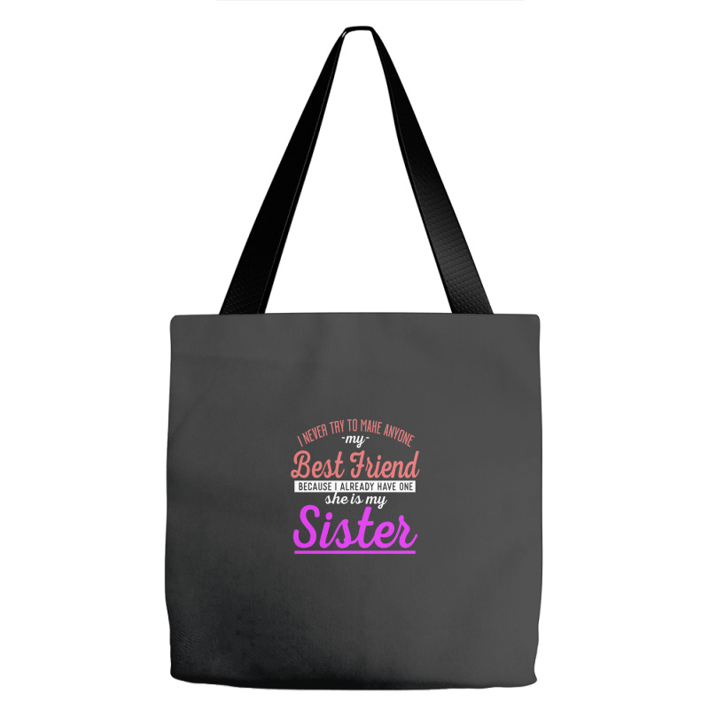 I Never Try To Make Anyone My Best Friend Because I Already Have One A Tote Bags | Artistshot