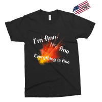 Im Fine. Its Fine. Everything Is Fine Exclusive T-shirt | Artistshot