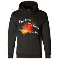 Im Fine. Its Fine. Everything Is Fine Champion Hoodie | Artistshot