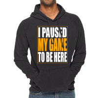 I Paused My Game Vintage Hoodie | Artistshot