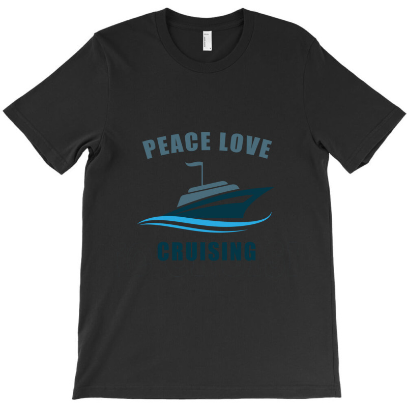 Peace Love Cruising T-Shirt by cm-arts | Artistshot