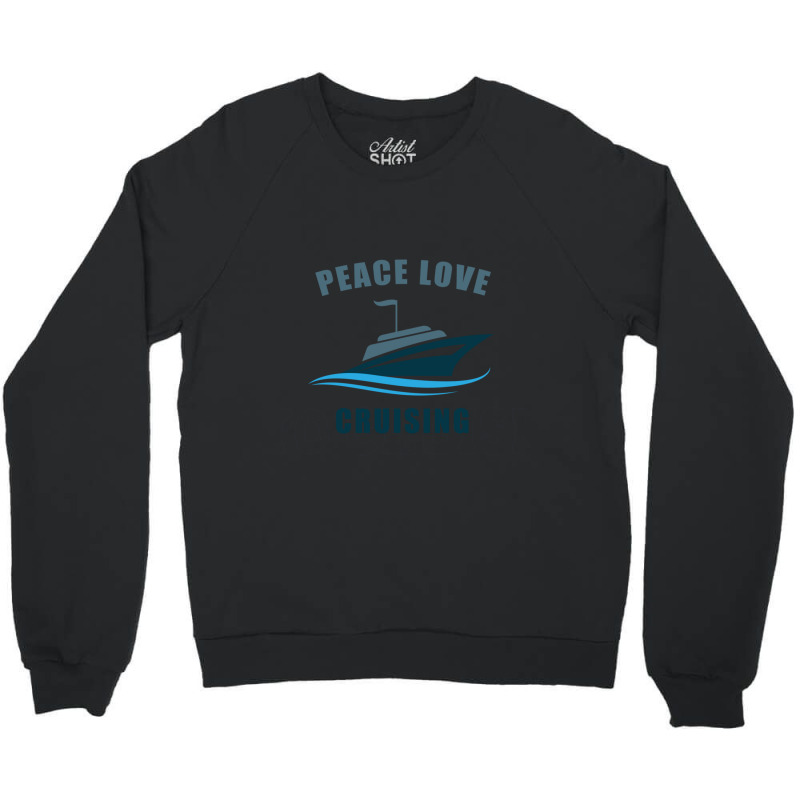 Peace Love Cruising Crewneck Sweatshirt by cm-arts | Artistshot