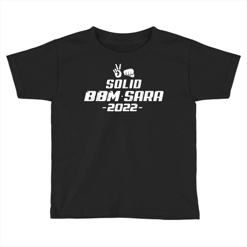 Solid Bbm Sara 2022 President Bong Bong Marcos Duterte T Shirt Toddler T-shirt by cm-arts | Artistshot