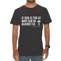 If God Is For Us Who Can Be Against Us Christ Belive Premium T Shirt Vintage T-shirt | Artistshot