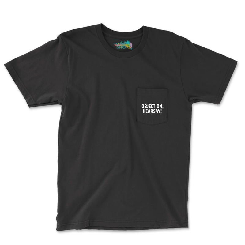 Objection Hersay Pocket T-shirt | Artistshot