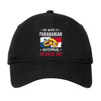 My Wife Is Panamanian Nothing Scares Me Funny Panama Husband Adjustable Cap | Artistshot