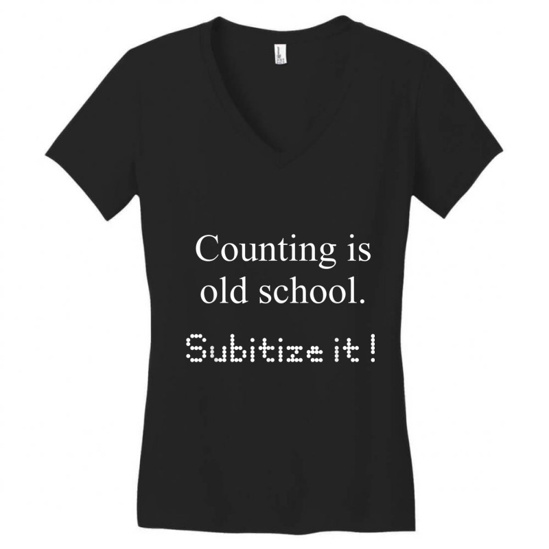 Counting Is Old School Subitize It! Math Concept T Shirt Women's V-Neck T-Shirt by cm-arts | Artistshot