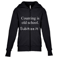 Counting Is Old School Subitize It! Math Concept T Shirt Youth Zipper Hoodie | Artistshot