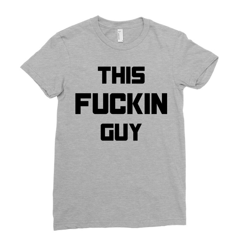 This Fuckin Guy Ladies Fitted T-Shirt by SabriAcar | Artistshot