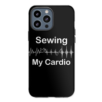 Funny Sewing Is My Cardio Workout I Workout Every Time I Sew Long Slee Iphone 13 Pro Max Case | Artistshot