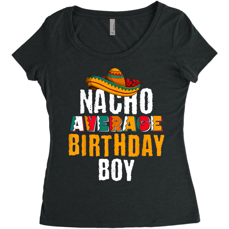 Nacho Average Birthday Boy Cinco De Mayo Funny Mexican Latin Women's Triblend Scoop T-shirt by KyungTollerud | Artistshot