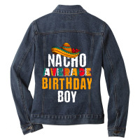 Nacho Average Birthday Boy Cinco De Mayo Funny Mexican Latin Ladies Denim Jacket | Artistshot