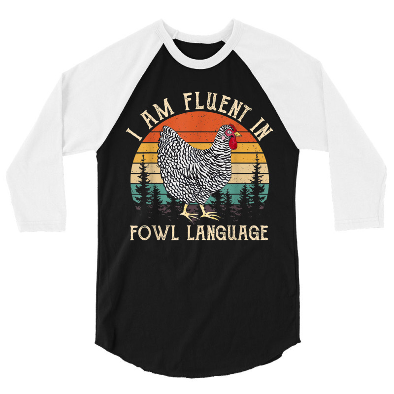 Chicken Whisperer Lover I Am Fluent In Fowl Language Funny 3/4 Sleeve Shirt by AmberKelsey | Artistshot